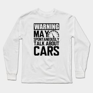 Car - Warning may  spontaneously talk  about  cars Long Sleeve T-Shirt